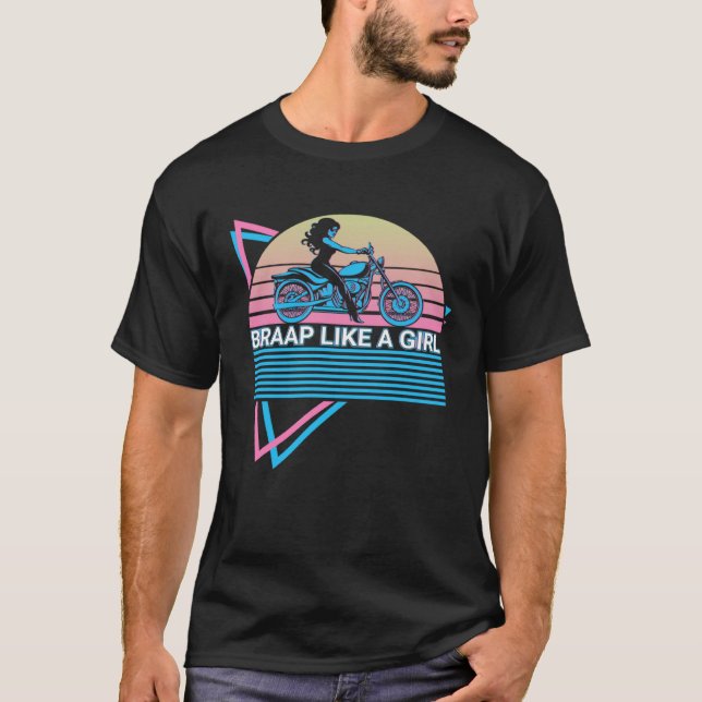 Dirt Bike Dirt Biking Biker Retro Braap Like A Gir T-Shirt (Front)