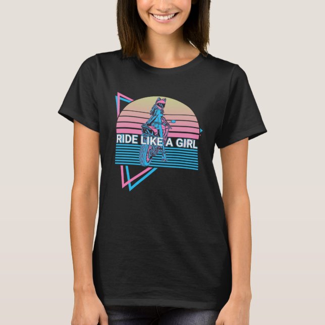 Dirt Bike Dirt Biking Biker Retro Ride Like A Girl T-Shirt (Front)
