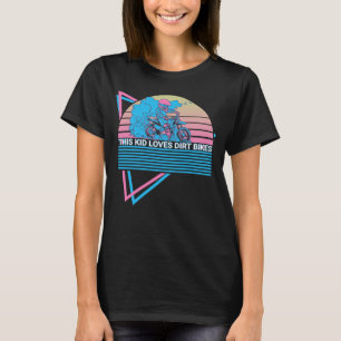 Dirt Bike Dirt Biking Biker Retro This Kid Loves D T-Shirt