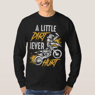Dirt Bike - Dirt Never Hurt - Motocross T-Shirt