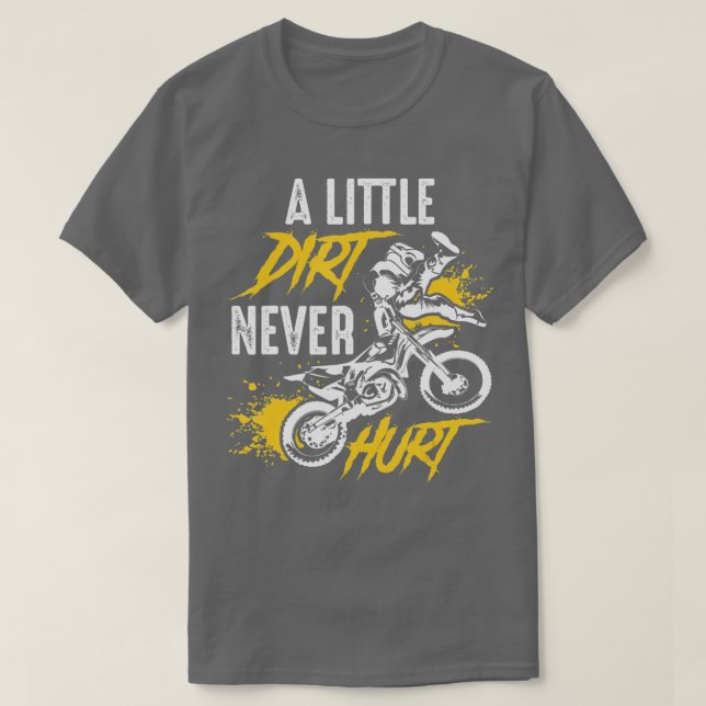 Dirt Bike Dirt Never Hurt Motocross T-Shirt (Design Front)