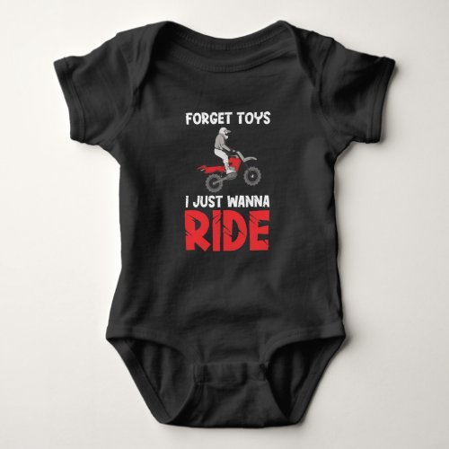 Dirt Bike Forget Toys I want ride Funny Motorbike Baby Bodysuit