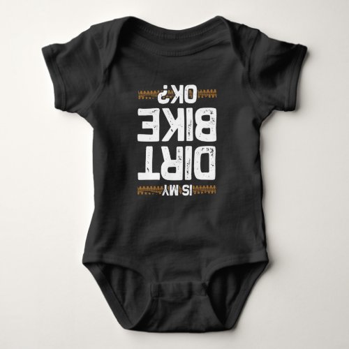 Dirt Bike Funny Dirt Biking Quote Baby Bodysuit