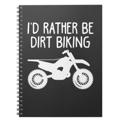 Dirt Bike _ I d Rather Be Dirt Biking Motocross Notebook