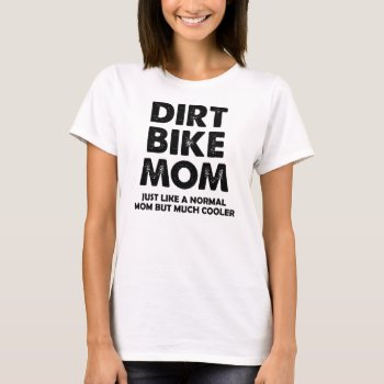 Dirt Bike Mom Funny Motocross T-shirt by allanGEE at Zazzle