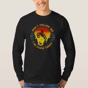 Dirt Bike Motocross  Bikes Riding Biking Biker Stu T-Shirt