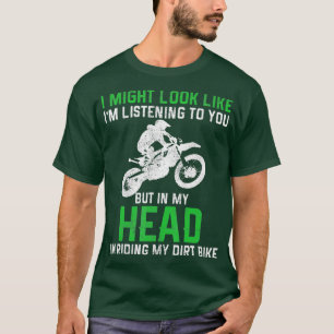 Dirt Bike Motocross Enduro Funny Quote Motorcycle T-Shirt