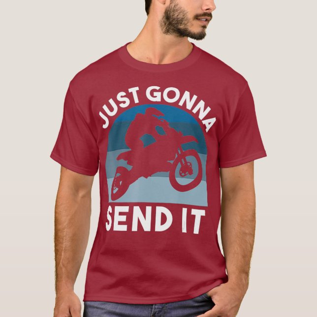 Dirt Bike Motocross Graphic Just Gonna Send T-Shirt (Front)