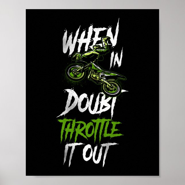 Dirt Bike Motocross When In Doubt Throttle It Out Poster (Front)