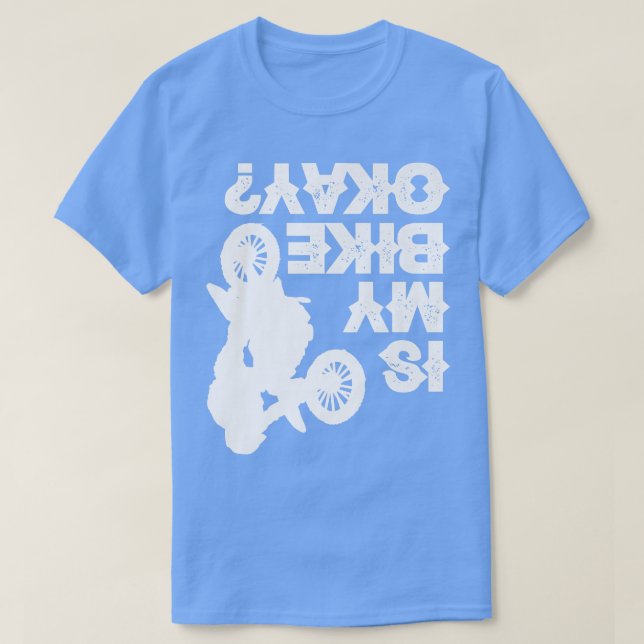 Dirt Bike Racing Biker Funny Is My Bike O T-Shirt (Design Front)