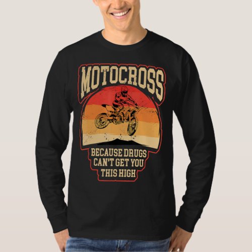 Dirt bike  riders motocross cause makes you high m T_Shirt