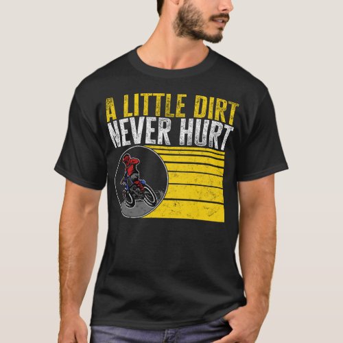 Dirt Bike Shirt A Little Dirt Never Hurt Tee T_Shirt