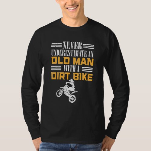 Dirt Biker I Never Underestimate An Old Man With A T_Shirt