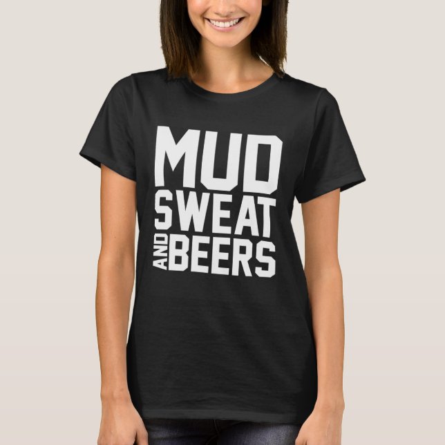 Dirt Biking Beer Drinking  Mx Bike Mud Sweat And B T-Shirt (Front)