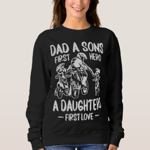 Dirt Biking  Dad A Sons First Hero A Daughters Fir Sweatshirt