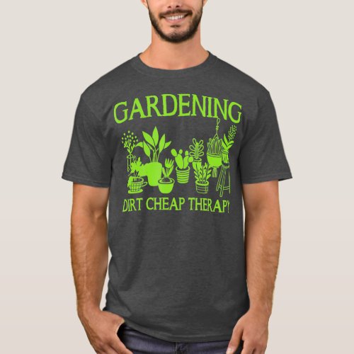 Dirt Cheap Therapy Gardening T_Shirt