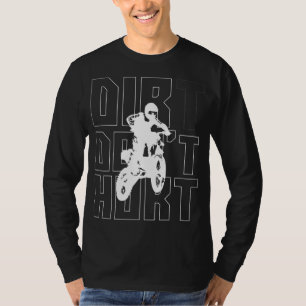 Dirt Don't Hurt Bike Motocross Enduro T-Shirt