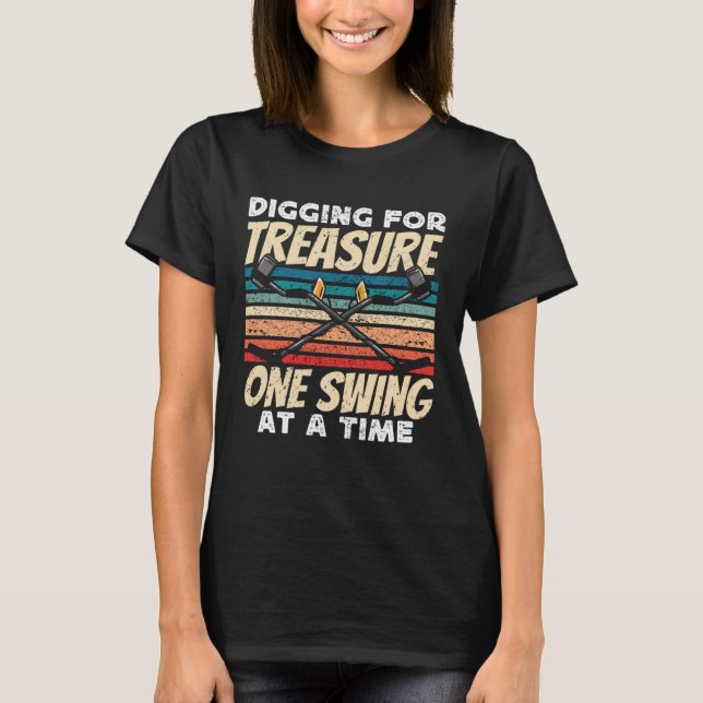 Dirt Fishing Digging for treasure Metal Detecting T-Shirt (Front)