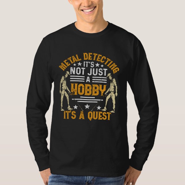 Dirt Fishing It s not just a hobby Metal Detecting T-Shirt (Front)