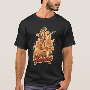Dirt Fishing Treasure Hunting Metal Detecting 1 T-Shirt