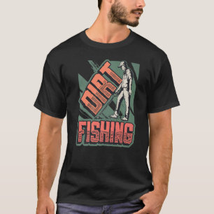 Dirt Fishing Treasure Hunting Metal Detecting T-Shirt