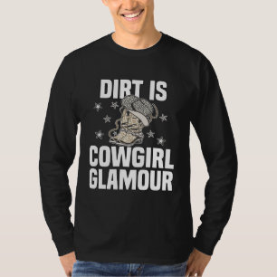 Dirt Is Cowgirl Glamour  Western Horse Riders  13 T-Shirt
