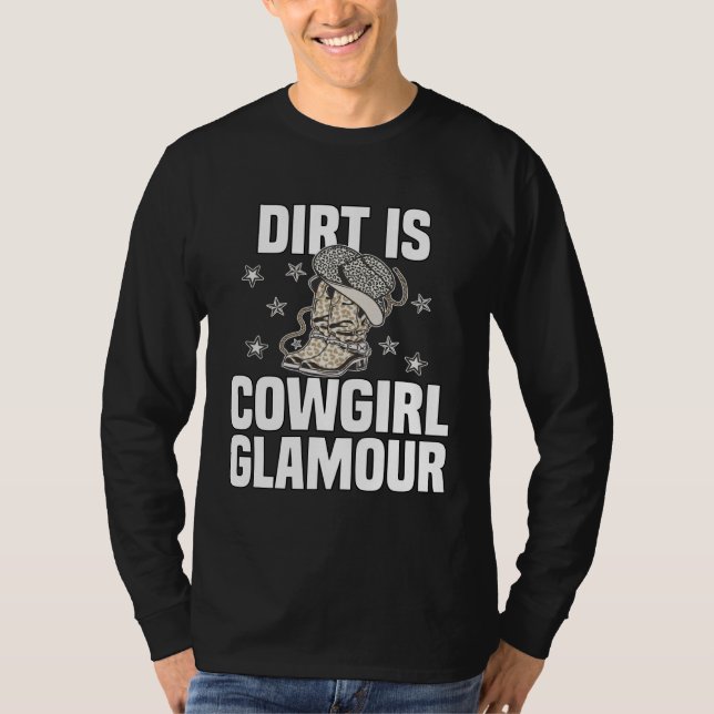 Dirt Is Cowgirl Glamour  Western Horse Riders  13 T-Shirt (Front)