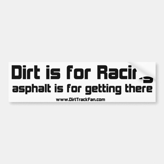 Dirt is for Racing Bumper Sticker (Front)