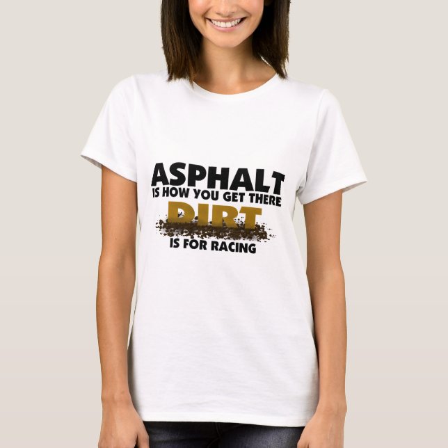 Dirt Is For Racing T-Shirt (Front)