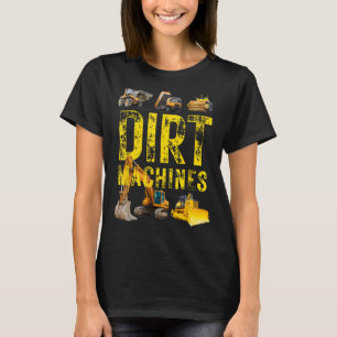 Dirt Machines Construction Truck Vehicles T-Shirt