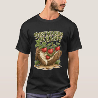Dirt Makes Me Happy Funny Gardening Tomato Plant T-Shirt