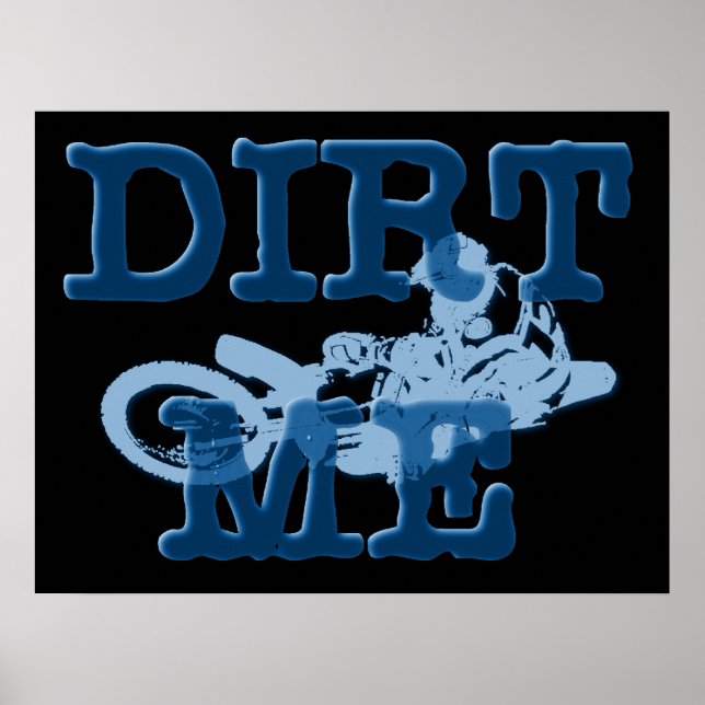 Dirt Me Motocross Dirt Bike Poster (Front)