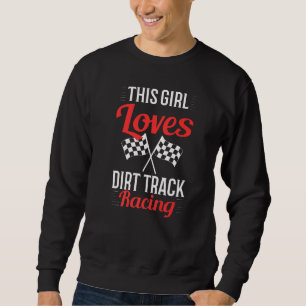 Dirt Racing Race Car Driver Costume Women Dirt Tra Sweatshirt