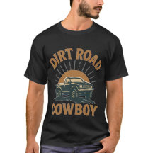 Dirt Road Cowboy T-Shirt – Rustic Western Tee