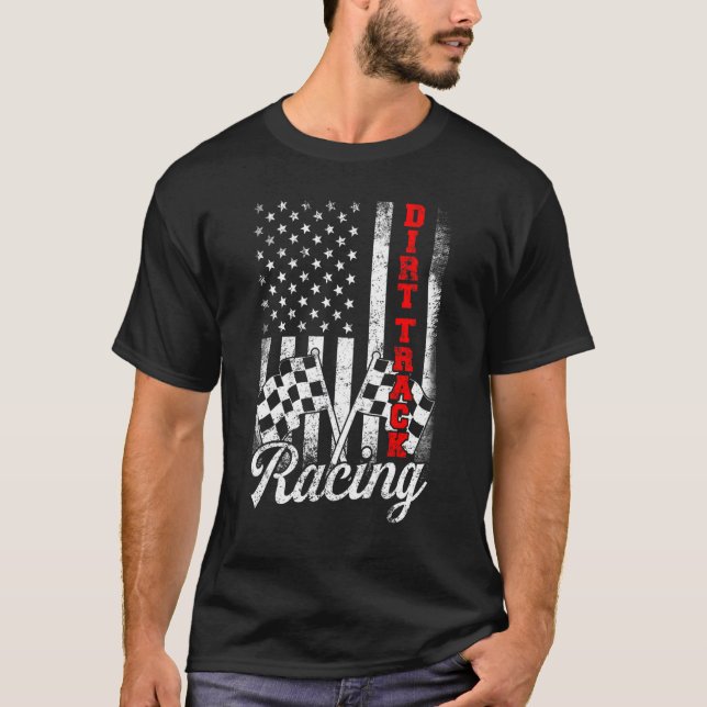 Dirt Track Racing American Flag Race Car Racecar T-Shirt (Front)