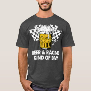 Dirt Track Racing Beer and Racing Kind Of Day T-Shirt