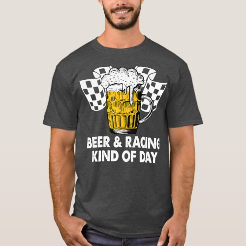 Dirt Track Racing Beer and Racing Kind Of Day T_Shirt