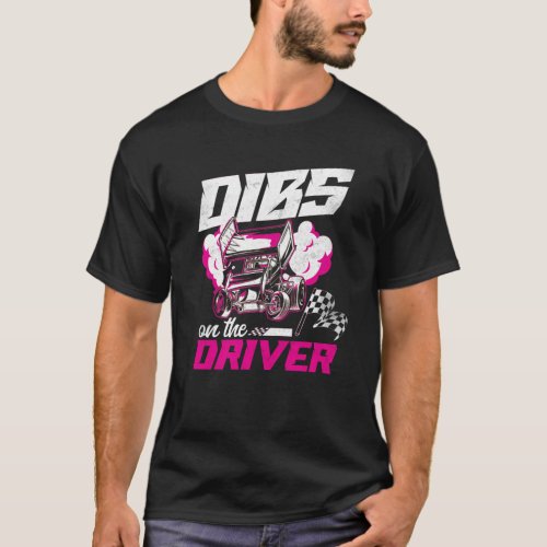 Dirt Track Racing Dibs On The Driver Sprint Car T_Shirt