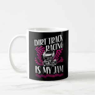 Dirt Track Racing Dirt Track Racing Is My Jam Coffee Mug
