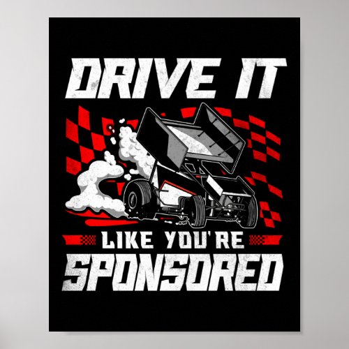 Dirt Track Racing Drive It Like YouRe Sponsored Poster