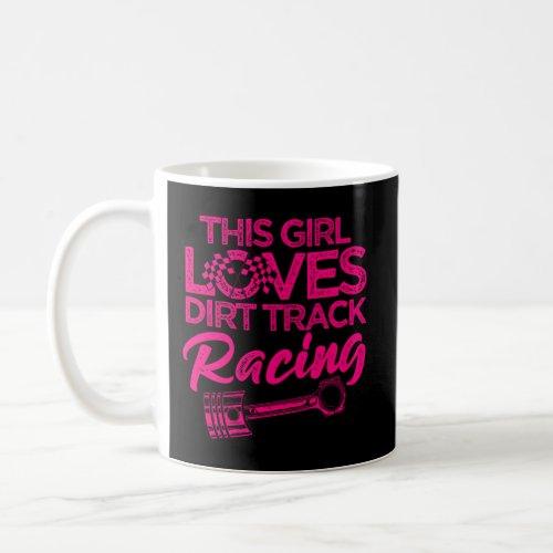 Dirt Track Racing For Lady Dirt Racer Coffee Mug