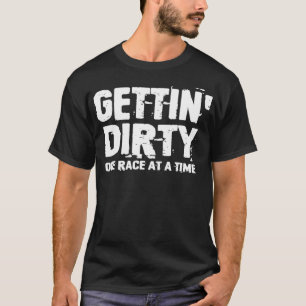 Dirt Track Racing Gettin Dirty Funny Racing T-Shirt