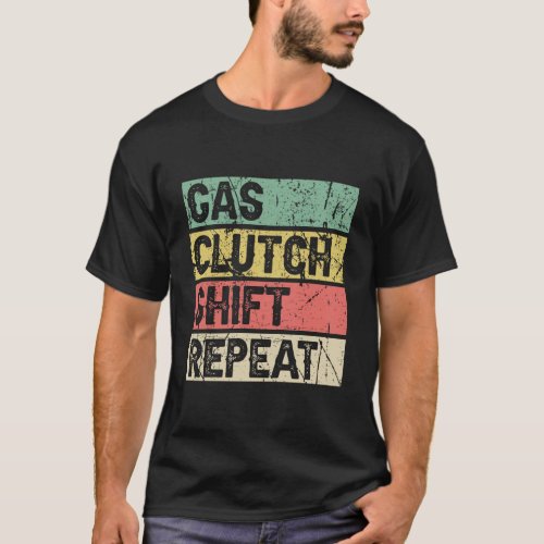 Dirt Track Racing Gifts Gas Clutch Shift Repeat Di T_Shirt