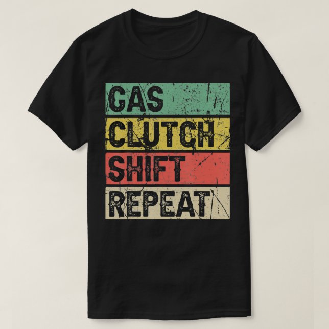 Dirt Track Racing Gifts Gas Clutch Shift Repeat Di T-Shirt (Design Front)