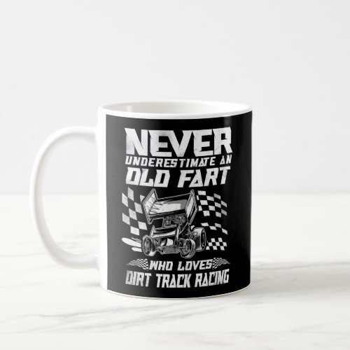 Dirt Track Racing Never Underestimate An Old Fart Coffee Mug