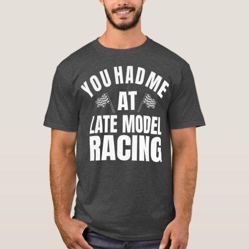 Dirt Track Racing Quote Late Model Racing T_Shirt
