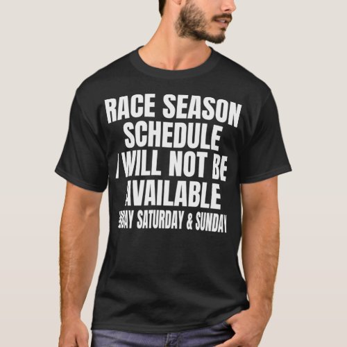 Dirt Track Racing Quote Race Season Schedule T_Shirt