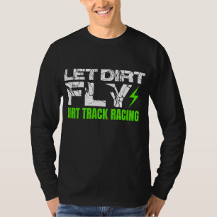 Dirt Track Racing Quotes Sprint Car Rally Dirt Bik T-Shirt