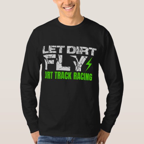 Dirt Track Racing Quotes Sprint Car Rally Dirt Bik T_Shirt