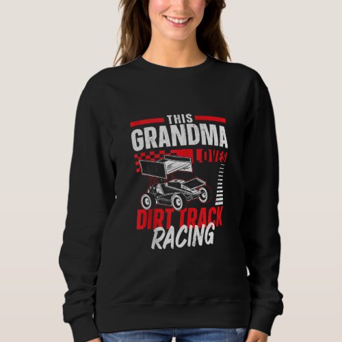 Dirt Track Racing Race Sprint Car Grandma This Gra Sweatshirt